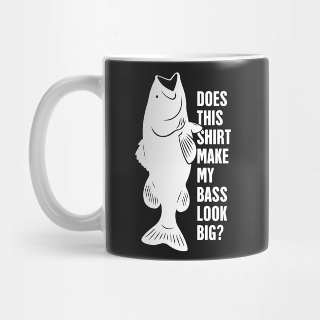 Does This Shirt Make My Bass Look Big? by MeatMan